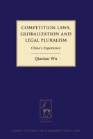 Competition Laws, Globalization and Legal Pluralism: China's Experience 1849464324 Book Cover