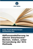 Abflussmodellierung im oberen Dwarkeswar-Becken, Indien, unter Verwendung der SCS-Methode (German Edition) 6208856302 Book Cover
