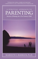 A Spiritual Approach To Parenting: Secrets Of Raising The 21st Century Child (Sacred Psychology) 0922729964 Book Cover