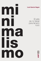 Minimalismo: El arte de no tener para tenerlo todo (Psicología y autoayuda) (Spanish Edition) 8441440824 Book Cover