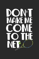 Don't Make Me Come To The Net: Tennisspieler Notizbuch liniert DIN A5 - 120 Seiten f�r Notizen, Zeichnungen, Formeln Organizer Schreibheft Planer Tagebuch 1673498035 Book Cover