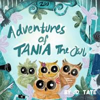 The Adventures Of Tania The Owl: Zoo Break 0990516369 Book Cover