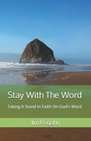Stay With The Word: Taking A Stand In Faith On God's Word B0BFR474VB Book Cover