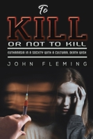 To Kill or Not to Kill 1528970527 Book Cover