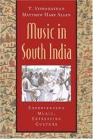 Music in South India: The Karnatak Concert Tradition and Beyond: Experiencing Music, Expressing Culture (Global Music Series) 0195145917 Book Cover