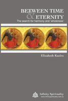 BETWEEN TIME AND ETERNITY The Search for Harmony & 'Wholeness': The Search for Harmony and 'Wholeness' 1482373890 Book Cover