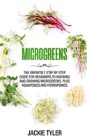 MICROGREENS: The definitely step by step guide for beginners to knowing and growing Microgreens. Plus Aquaponics and Hydroponics B088B833QQ Book Cover
