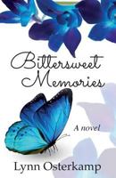 Bittersweet Memories: A novel 1933826517 Book Cover