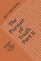 The Pursuit of Truth Part II: Beneath The Surface Truth B0C6BQJDMC Book Cover