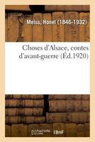 Choses d'Alsace, contes d'avant-guerre 2329016603 Book Cover