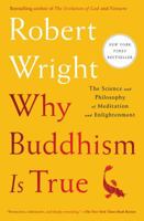 Why Buddhism is True: The Science and Philosophy of Meditation and Enlightenment 1439195463 Book Cover