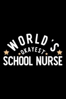 World's Okayest School Nurse: Nice Notebook for School Nurse Funny Christmas Gift Idea for School Nurse School Nurse Journal 100 pages 6x9 inches 170423154X Book Cover