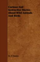Curious and Instructive Stories about Wild Animals and Birds 1177745372 Book Cover