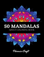 50 Mandalas Adult Coloring Book: An Assortment of Stress Relieving, Relaxation, Beautiful Designs for Adults B08MHPM2XY Book Cover