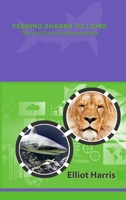 Feeding Sharks to Lions: The Food Chain for Entrepreneurs 1365093387 Book Cover