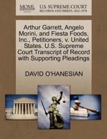 Arthur Garrett, Angelo Morini, and Fiesta Foods, Inc., Petitioners, v. United States. U.S. Supreme Court Transcript of Record with Supporting Pleadings 1270692151 Book Cover