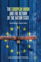 The European Union and the Return of the Nation State: Interdisciplinary European Studies 3030350045 Book Cover