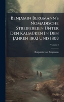 Benjamin Bergmann's Nomadische Streifereien Unter Den KalmÃ1/4ken In Den Jahren 1802 Und 1803 (German Edition) 1024409511 Book Cover