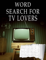 Word Search for TV Lovers: A Unique Set of Challenging Puzzles and Words to Find B08J16N97N Book Cover
