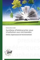 Synthèse d'hétérocycles sous irradiation aux microondes: Chimie respectueuse de l'environnement (Omn.Pres.Franc.) 3841621368 Book Cover