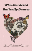 Who Murdered Butterfly Dancer 1977270034 Book Cover