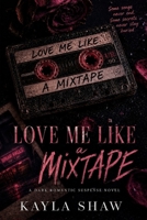 Love Me Like a Mixtape: A Dark Romantic Suspense Novel B0H124JV97 Book Cover