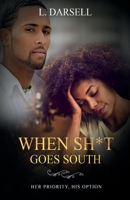 When Sh*t Goes South:  Her Priority, His Option 0999779109 Book Cover