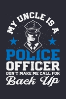 My Uncle is a Police Officer Done Make Me Call For Back Up: Police Lined Notebook, Journal, Organizer, Diary, Composition Notebook, Gifts for Police Men and Women 1708517294 Book Cover