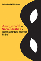 Masquerade and Social Justice in Contemporary Latin American Fiction 0826358152 Book Cover