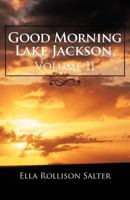Good Morning Lake Jackson, Volume II 1466971428 Book Cover