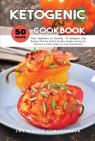 Ketogenic Diet Cookbook: From Appetizers to Desserts, 50 Ketogenic Diet Recipes That Are Perfect for Busy People Looking for Delicious and Easy High-Fat, Low-Carb Recipes 1803306572 Book Cover