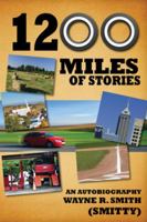 1200 Miles of Stories: An Autobiography 0578038153 Book Cover