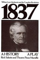 1837: William Lyon Mackenzie and the Canadian revolution 0887545432 Book Cover