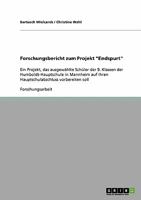 Forschungsbericht zum Projekt 'Endspurt' : Ein Projekt, das ausgew?hlte Sch?ler der 9. Klassen der Humboldt-Hauptschule in Mannheim auf Ihren Hauptschulabschluss vorbereiten soll 3638862704 Book Cover