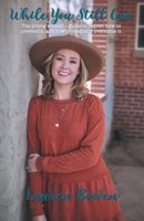 While You Still Can: The Young Woman's Guide to Regret: How to Prevent It and How to Mentally Overcome It 1664240993 Book Cover