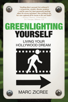 Greenlighting Yourself: Living Your Hollywood Dream 193524728X Book Cover