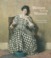 Women Picturing Women: From Personal Spaces to Public Ventures 1646570219 Book Cover