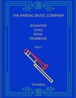 BYZANTINE SCALE BOOK TROMBONE Vol.1: TROMBONE B08HGZK4G5 Book Cover