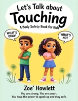 Let’s Talk About Touching: A Body Safety Book For Kids B0FNNDGPMT Book Cover