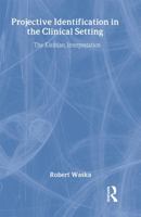 Projective Identification in the Clinical Setting: The Kleinian Interpretation 0415763533 Book Cover