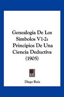 Genealogia De Los Simbolos V1-2: Principios De Una Ciencia Deductiva (1905) 116117804X Book Cover