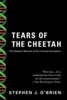 Tears of the Cheetah: The Genetic Secrets of Our Animal Ancestors 0312339003 Book Cover