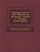 Catalogus Codicum Mss. Bibliothecae Bernensis, Volume 3 1293137839 Book Cover