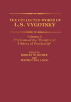 The Collected Works of L.S. Vygotsky, Volume 3: Problems of the Theory and History of Psychology 146137703X Book Cover