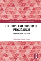 Hope and Horror of Physicalism : An Existential Treatise 1032721596 Book Cover