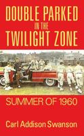Double Parked in the Twilight Zone: Summer of 1960 1478704950 Book Cover