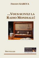 ...Et Vous Suivez La Radio Mondiale! 2930575050 Book Cover
