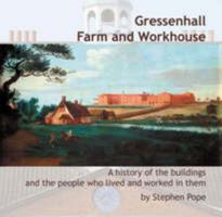 Gressenhall Farm and Workhouse: A History of the Buildings and the People Who Lived and Worked in Them 0946148740 Book Cover