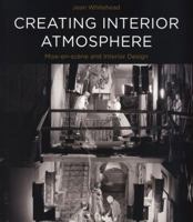 Creating Interior Atmosphere: Mise-en-scène and Interior Design 1474249671 Book Cover