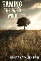 Taming the Wild Wind 110503920X Book Cover